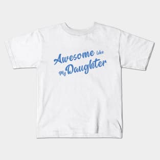 Awesome Like My Daughter - Daughter Lover Gift Kids T-Shirt